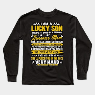 I'm A Lucky Son Raised By Freaking Awesome Mom Funny Family Long Sleeve T-Shirt